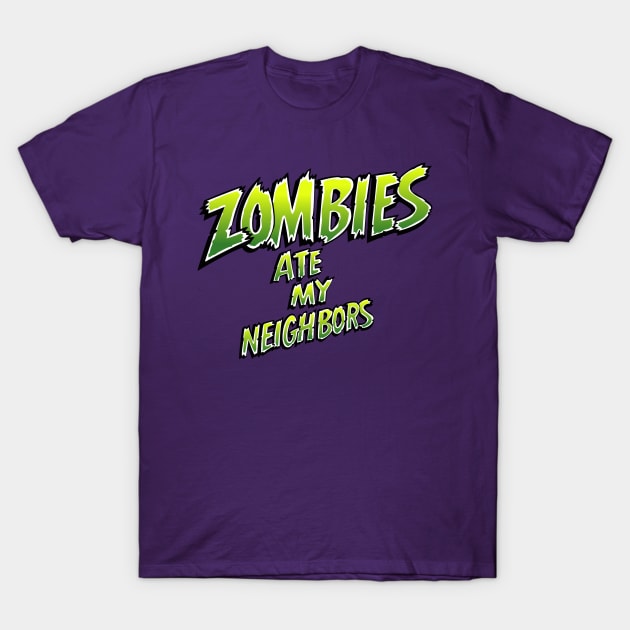 Zombies ate my neighbors T-Shirt by SNEShirts